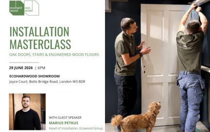 Installation Masterclass: Oak Doors, Oak Stairs & Engineered Wood Flooring