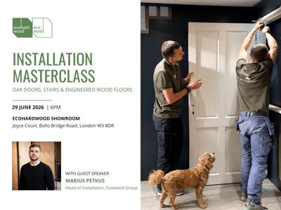 Installation Masterclass: Oak Doors, Oak Stairs & Engineered Wood Flooring